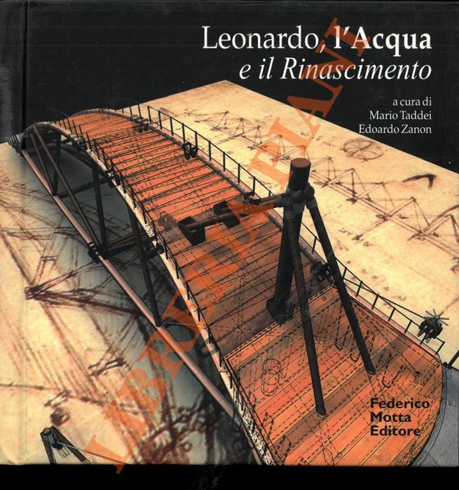 (TADDEI Mario - ZANON Edoardo) - - Leonardo, l'Acqua e il Rinascimento.