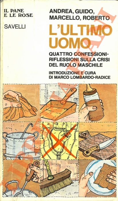 ANDREA - GUIDO - MARCELLO - ROBERTO - - L'ultimo uomo. Quattro confessioni-riflessioni sulla crisi del ruolo maschile.