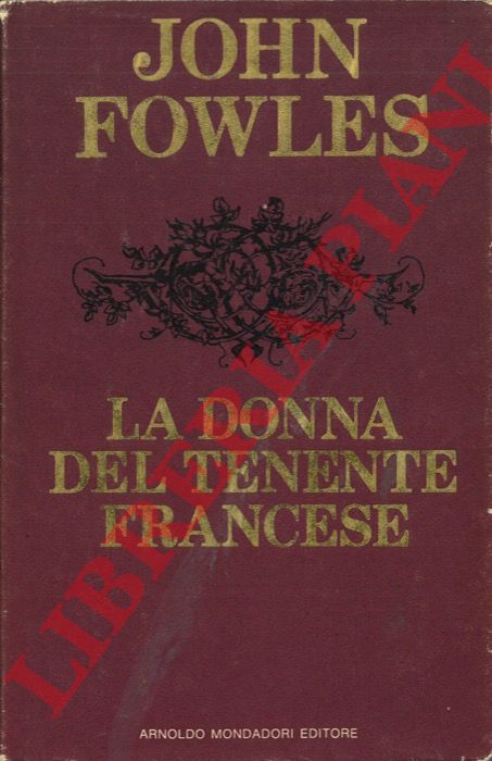 FOWLES John - - La donna del tenente francese.