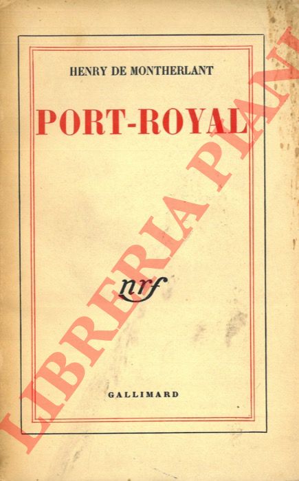 MONTHERLANT Henry de - - Port-Royal. Notes de Thatre. II.