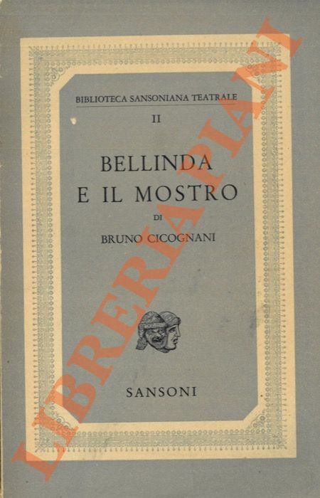CICOGNANI Bruno - - Bellinda e il Mostro. Fiaba di tutti i tempi e di tutti i luoghi.