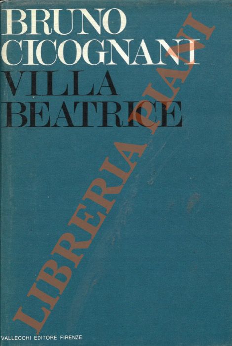 CICOGNANI Bruno - - Villa Beatrice. Storia di una donna frigida.