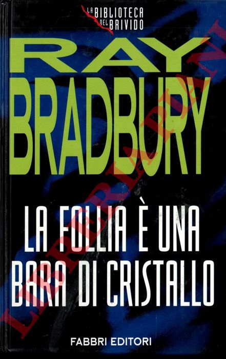 BRADBURY Ray - - La follia  una bara di cristallo.