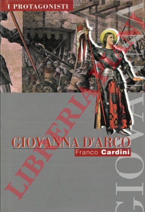 CARDINI Franco - - Giovanna d'Arco.
