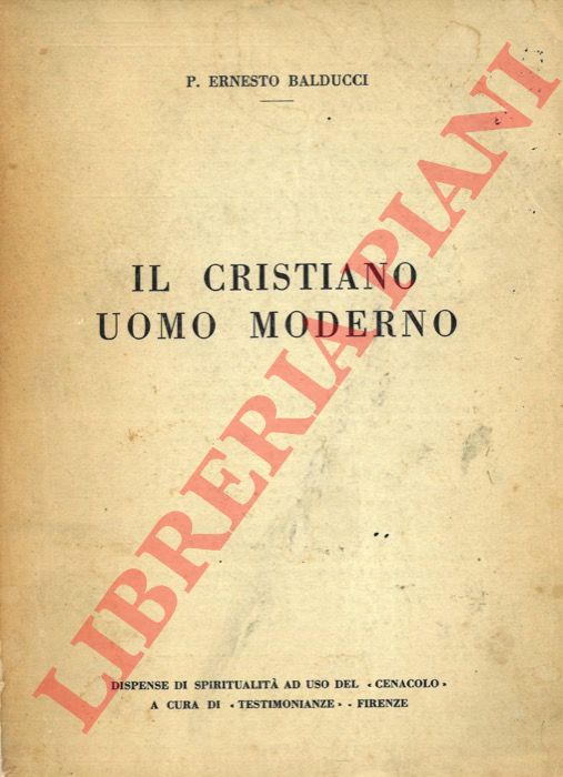 BALDUCCI Ernesto - - Il cristiano uomo moderno. Lezioni di catechesi moderna.