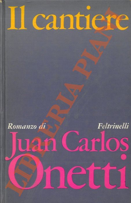 ONETTI Juan Carlos - - Il cantiere.