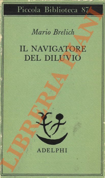 BRELICH Mario - - Il navigatore del diluvio.