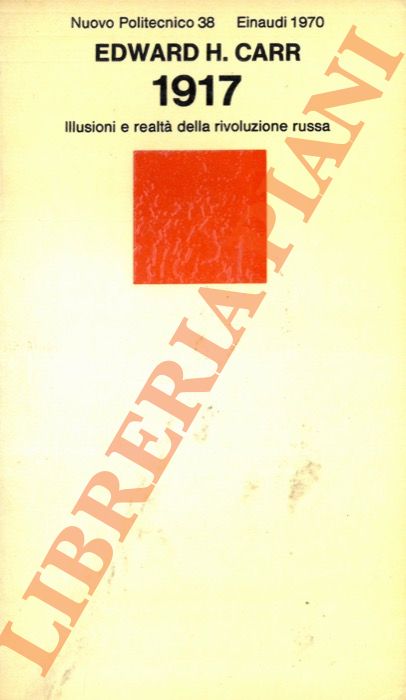 CARR Edward H. - - 1917. Illusioni e realt della rivoluzione russa.
