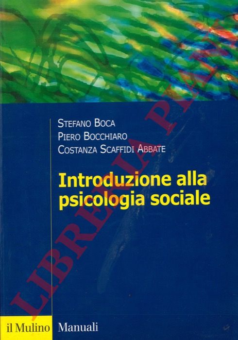 BOCA Stefano - BOCCHIARO Piero - SCAFFIDI ABBATE Costanza - - Introduzione alla psicologia sociale.