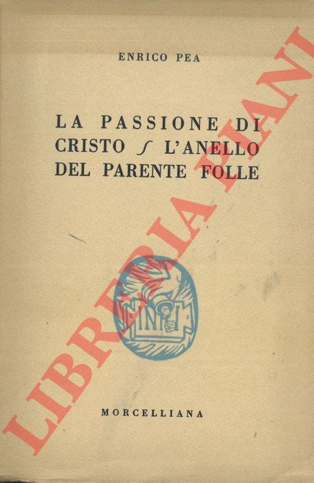 PEA Enrico - - La passione di Cristo. L'anello del parente folle.