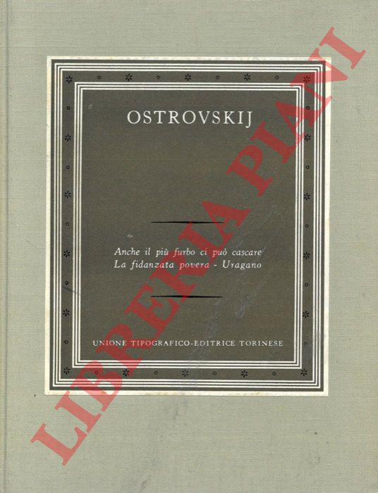 OSTROVSKIJ Aleksnder - - Commedie. Anche il pi furbo ci pu cascare. La fidanzata povera. Uragano.