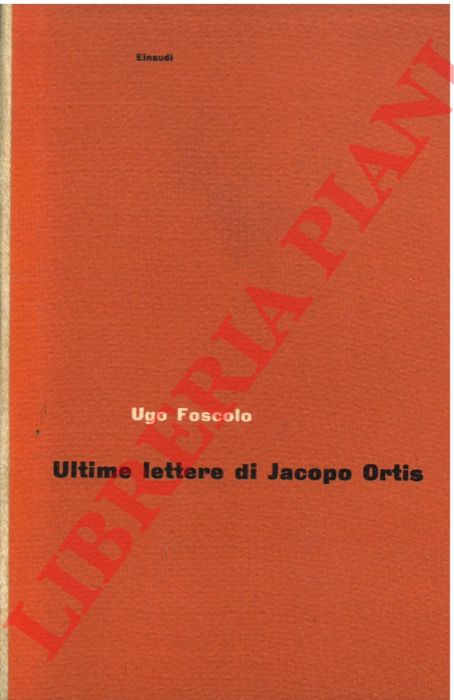 FOSCOLO Ugo - - Ultime lettere di Jacopo Ortis.