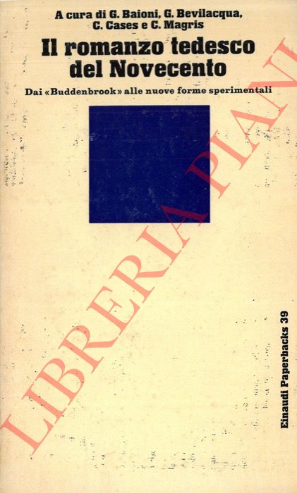 (BAIONI G. - BEVILACQUA G. - CASES C. - MAGRIS C.) - - Il romanzo tedesco del Novecento.