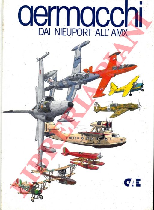(APOSTOLO Giorgio) - - Aermacchi. Dai Nieuport all'AMX.