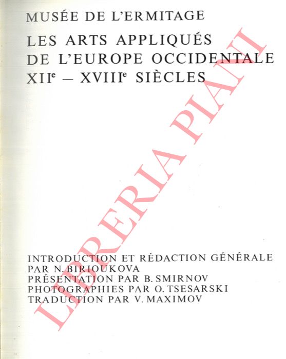 (BIRIOUKOVA, N.; SMIRNOV, B.) - - Muse de l'Ermitage. Les Arts Appliques de l'Europe Occidentale XIIe-XVIIIe Sicles.