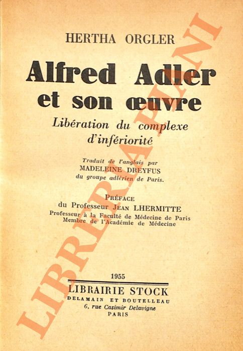 ORGLER Hertha - - Alfred Adler et son oeuvre: Libration du complexe d'infriorit.