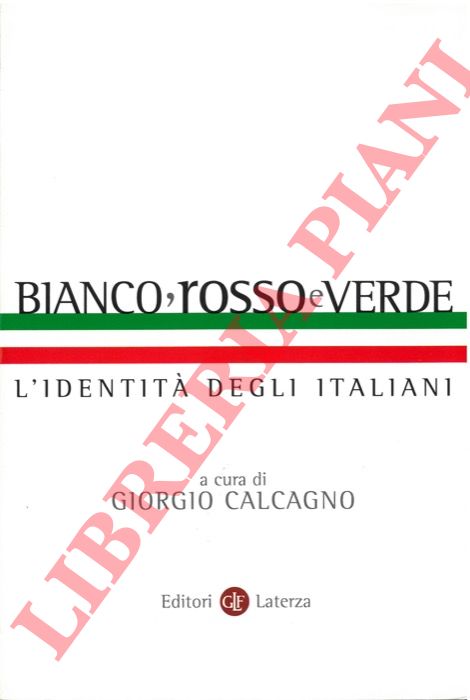 (CALCAGNO Giorgio) - - Bianco, rosso, verde. L'identit degli italiani.