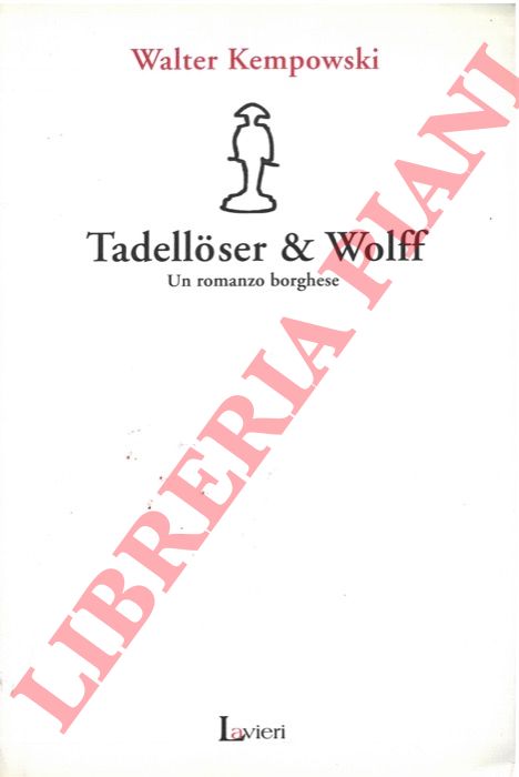 KEMPOWSKI Walter - - Tadellser & Wolff. Un romanzo borghese.