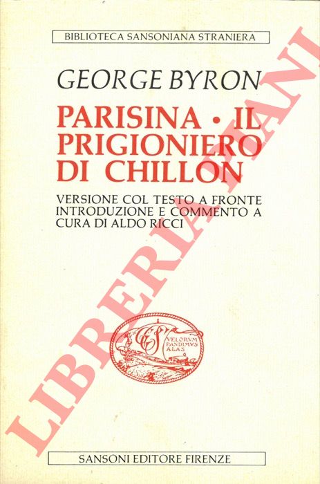 BYRON Lord - - Parisina. Il prigioniero di Chillon.