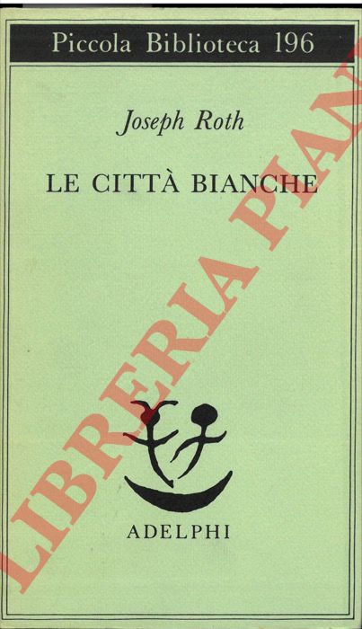 ROTH Joseph - - Le citt bianche.