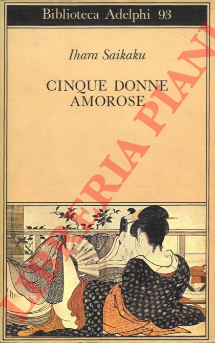 SAIKAKU Ihara - - Cinque donne amorose.