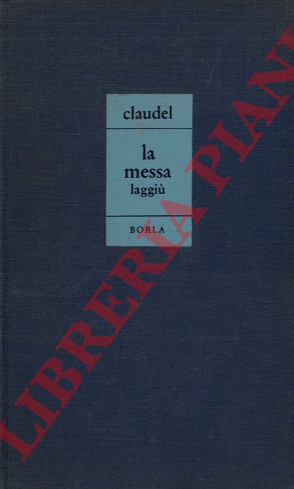 CLAUDEL Paul - - La messa laggi.