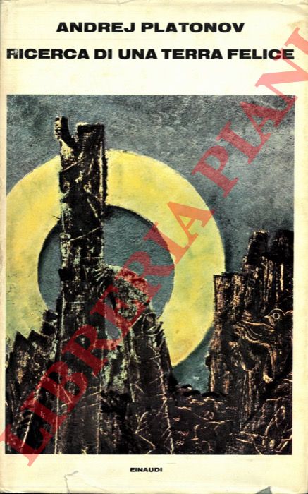 PLATONOV Andrej - - Ricerca di una terra felice.