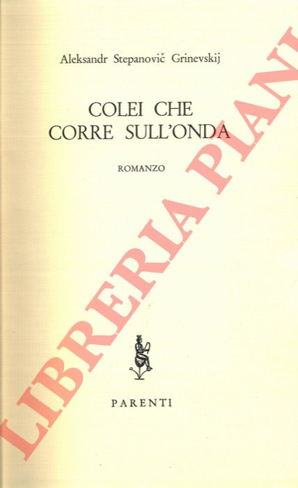 GRINEVSKIJ, Aleksandr Stepanovic - - Colei che corre sull'onda.