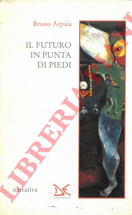 ARPAIA Bruno - - Il futuro in punta di piedi.
