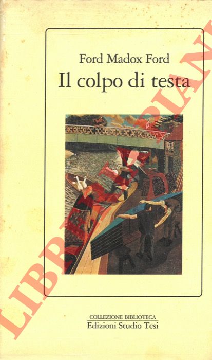 FORD MADOX Ford - - Il colpo di testa.