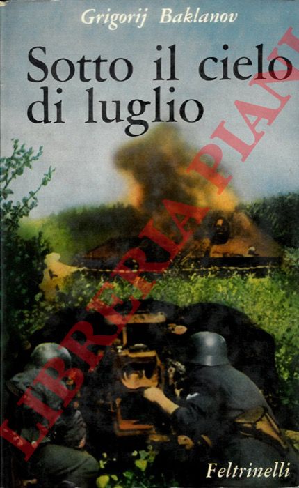 BAKLANOV Grigorij - - Sotto il cielo di luglio.
