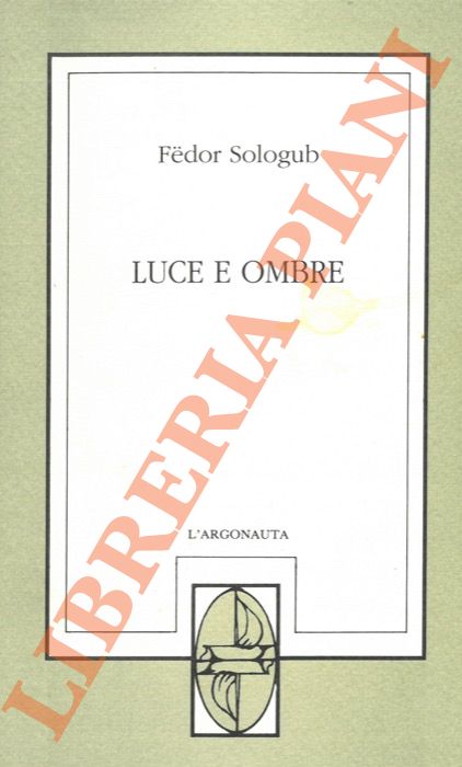 SOLOGUB Fedor - - Luce e ombre.
