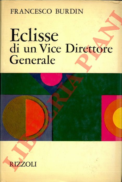 BURDIN Francesco - - Eclisse di un Vice Direttore Generale.
