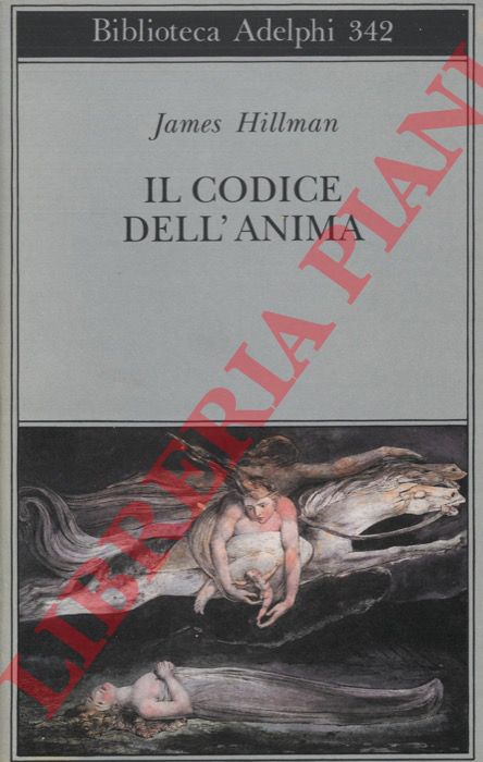 HILLMAN James - - Il codice dell'anima. Carattere, vocazione, destino.