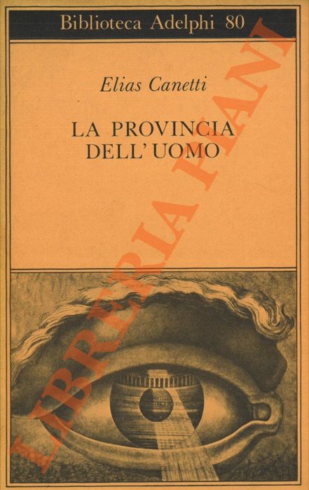 CANETTI Elias - - La provincia dell'uomo. Quaderni di appunti 1942-1972.
