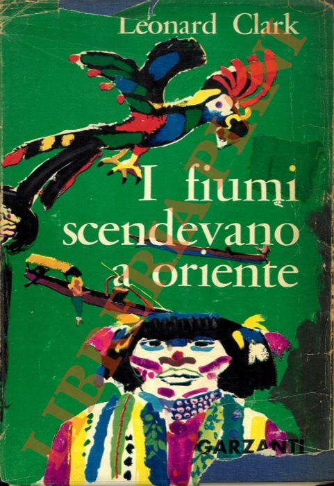 CLARK Leonard - - I fiumi scendevano a Oriente.