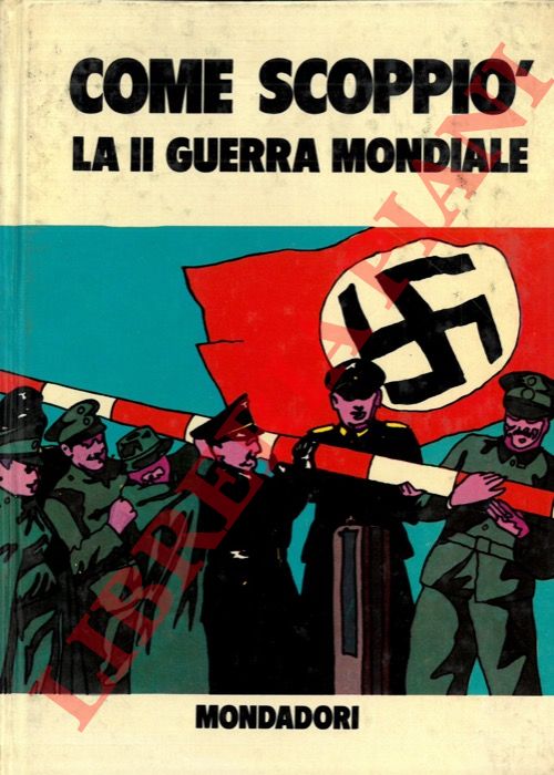 BOSCHESI Palmiro B. - - Come scoppi la II Guerra Mondiale.