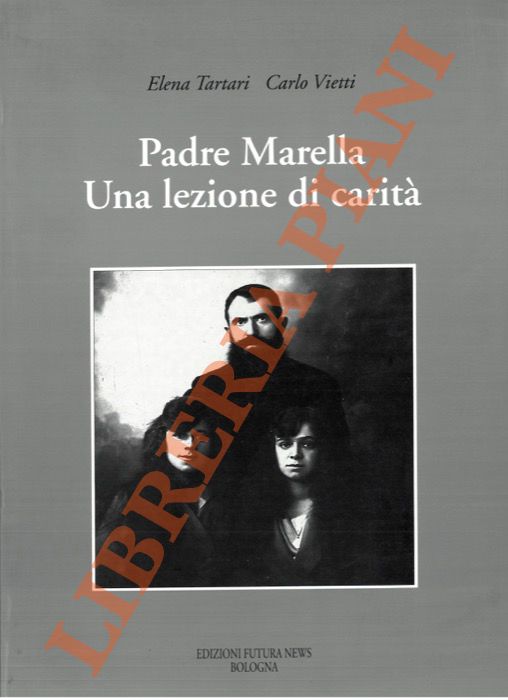 TARTARI Elena - VIETTI Carlo - - Padre Marella. Una Lezione di carit.