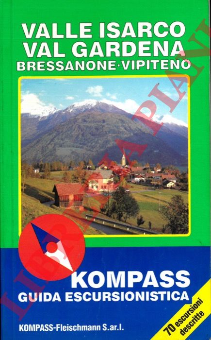 - - Kompass Guida escursionistica. Valle Isarco, Val Gardena, Bressanone, Vipiteno.