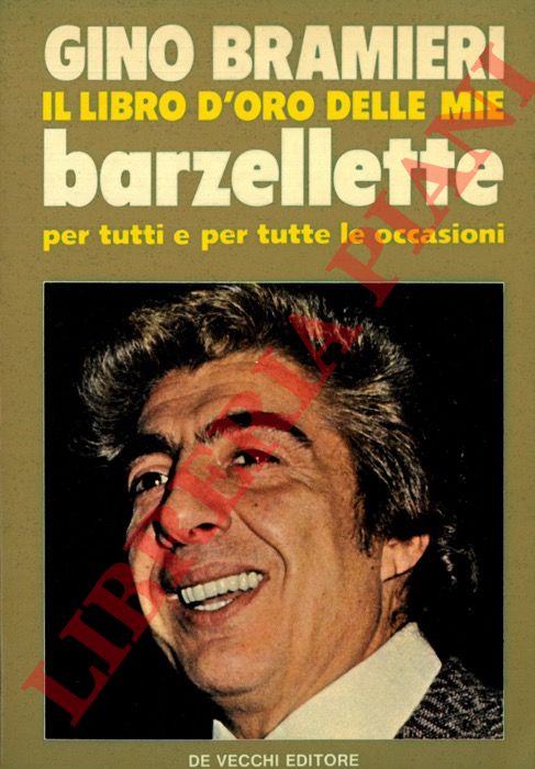 BRAMIERI Gino - - Il libro d'oro delle mie barzellette per tutti e per tutte le occasioni.