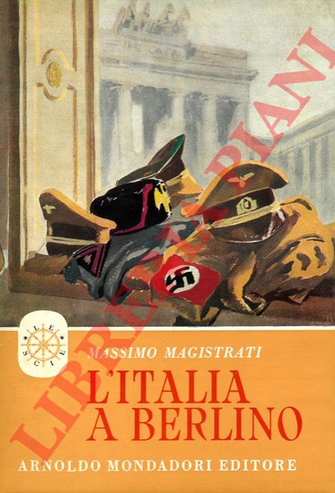 MAGISTRATI Massimo - - L'Italia a Berlino (1937-1939).