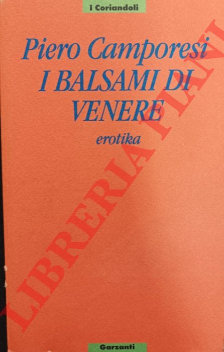 CAMPORESI Piero - - I balsami di Venere.