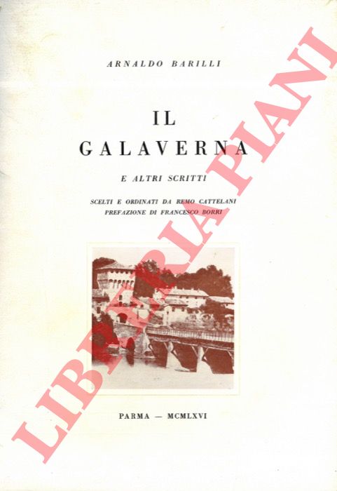 BARILLI Arnaldo - - Il galaverna e altri scritti.