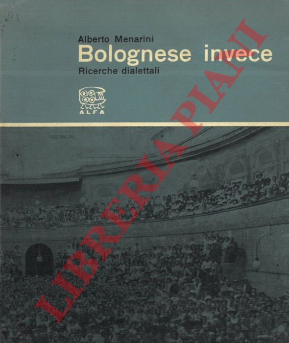 MENARINI Alberto - - Bolognese invece. Ricerche dialettali.