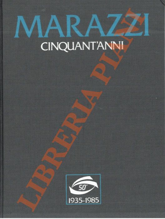 (Mocchetti Ettore) - - Marazzi Ceramiche. Cinquant' anni. 1935-1985.