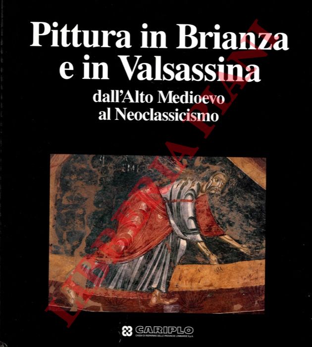 (GREGORI Mina) - - Pittura in Brianza e in Valsassina dall'alto Medioevo al Neoclassicismo.