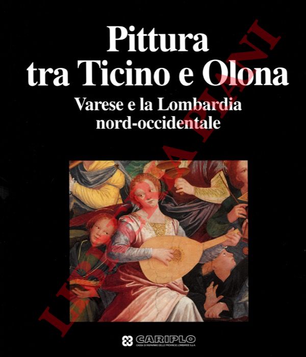 (GREGORI Mina) - - Pittura tra Ticino e Olona. Varese e la Lombardia nord-occidentale.