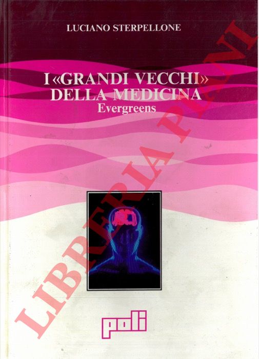 STERPELLONE Luciano - - I 'Grandi Vecchi' della medicina. Evergreens.