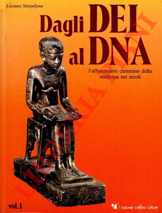 STERPELLONE Luciano - - Dagli Dei al DNA. L'affascinante cammino della medicina nei secoli. Voll. I-III.