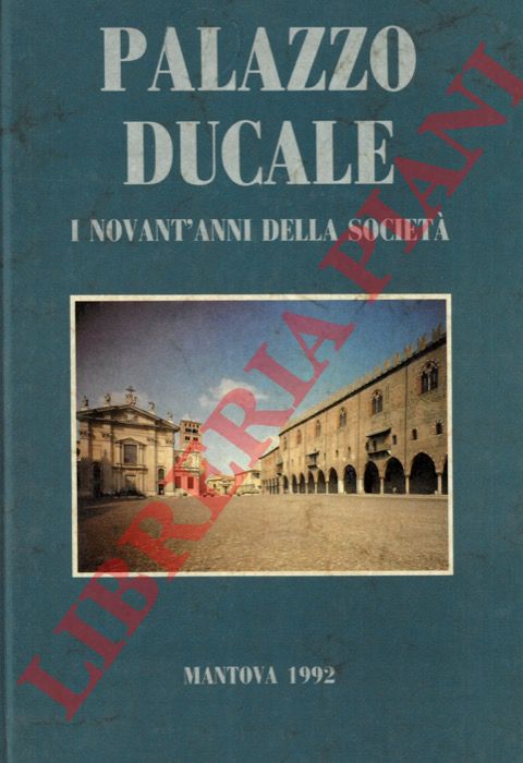 - - Palazzo Ducale. I novant'anni della Societ.